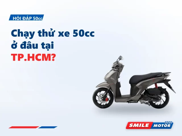 Chạy thử xe 50cc ở đâu tại TP.HCM?