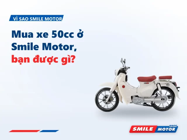 Mua xe 50cc ở Smile Motor, bạn được gì?