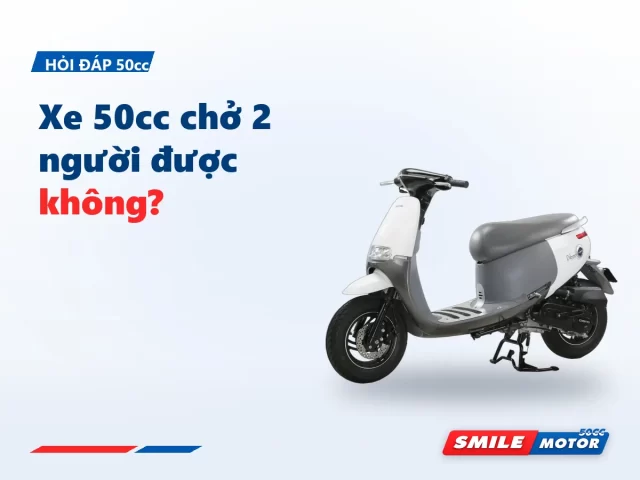 Xe 50cc chở 2 người được không?