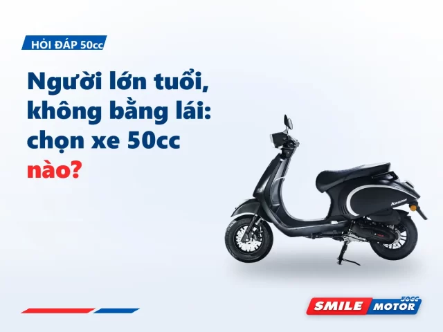 Xe 50cc cho người lớn tuổi, người không có bằng lái: chọn xe nào để đi chợ, đi thăm cháu?