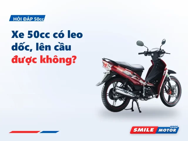 Xe 50cc có leo dốc, lên cầu được không?